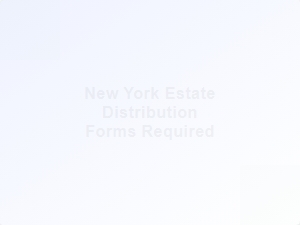 New York Estate Distribution Forms Required