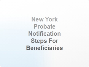 New York Probate Notification Steps for Beneficiaries
