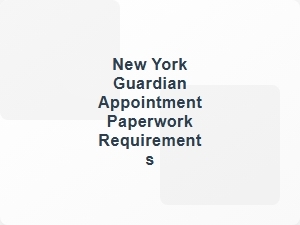 New York Guardian Appointment Paperwork Requirements