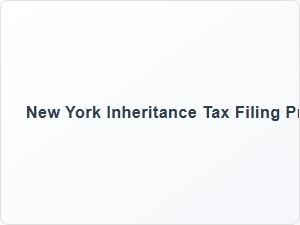New York Inheritance Tax Filing Procedures